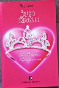 Image of O Diário da Princesa III A princesa Apaixona-se