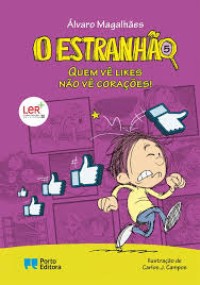 Image of O Estranhão: Quem vê likes não vê corações!