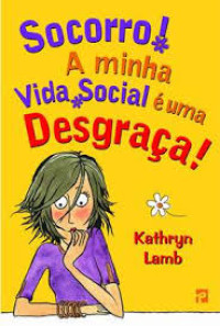 Image of Socorro! A minha Vida Social é uma Desgraça!